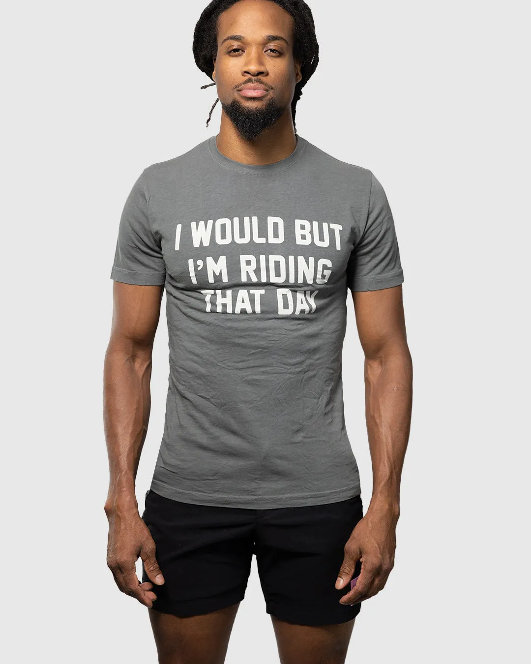 I Would but I'm Riding That Day® Tee